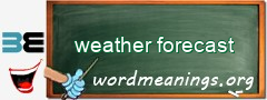 WordMeaning blackboard for weather forecast